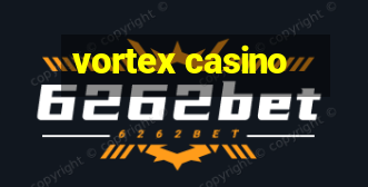 vortex casino