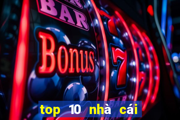 top 10 nhà cái uy tín nhất hiện nay