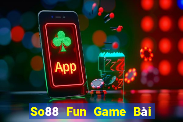 So88 Fun Game Bài Tặng Tiền