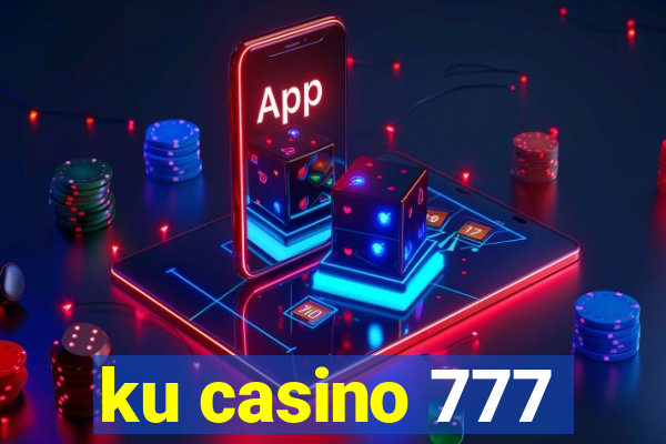 ku casino 777