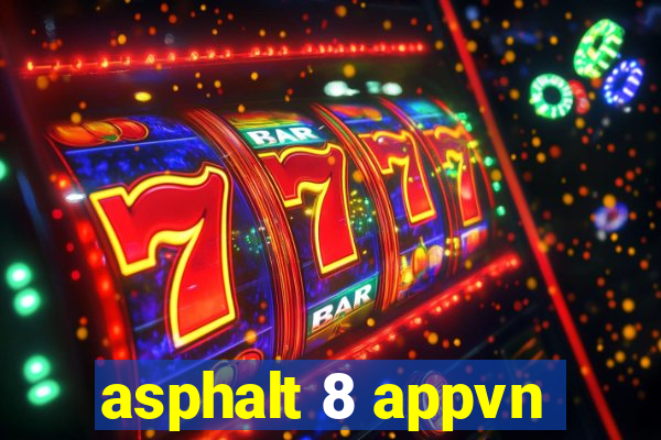 asphalt 8 appvn