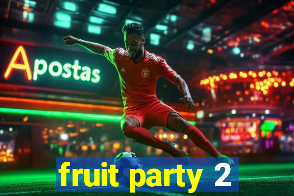 fruit party 2