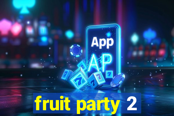 fruit party 2