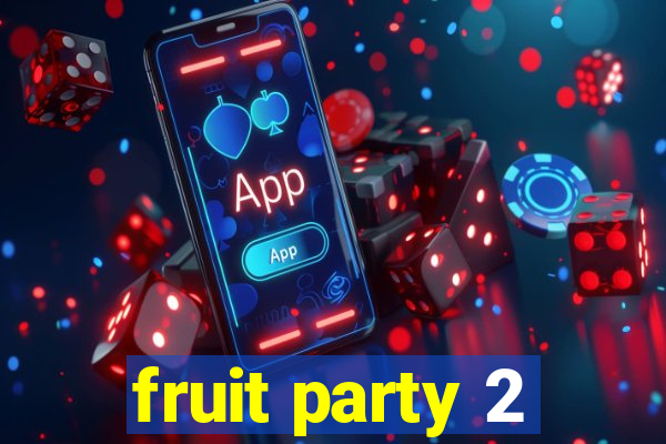 fruit party 2