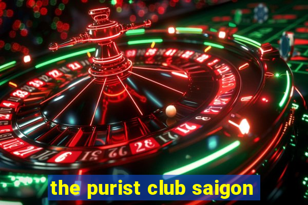 the purist club saigon