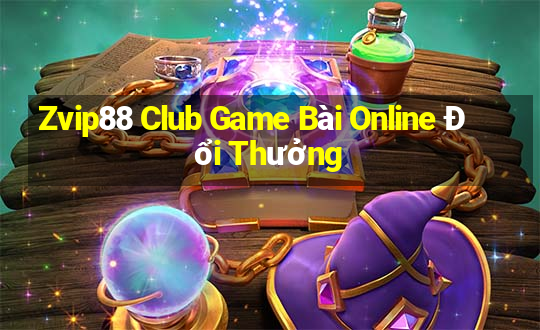 Zvip88 Club Game Bài Online Đổi Thưởng