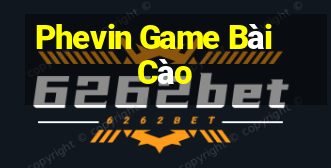 Phevin Game Bài Cào