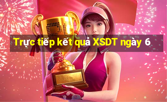 Trực tiếp kết quả XSDT ngày 6