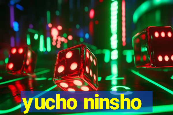 yucho ninsho