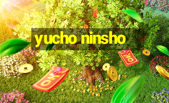 yucho ninsho