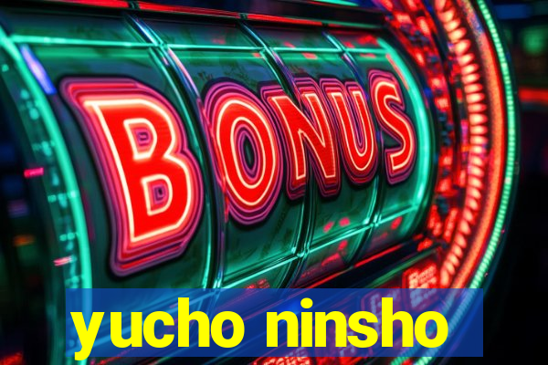 yucho ninsho