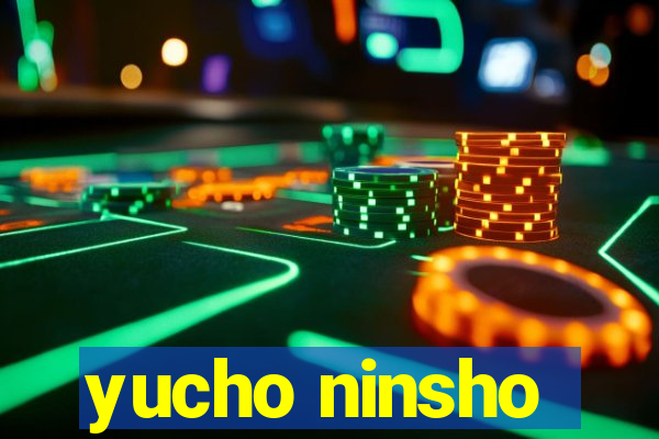 yucho ninsho