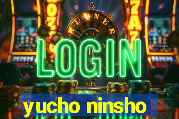 yucho ninsho