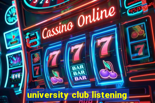 university club listening