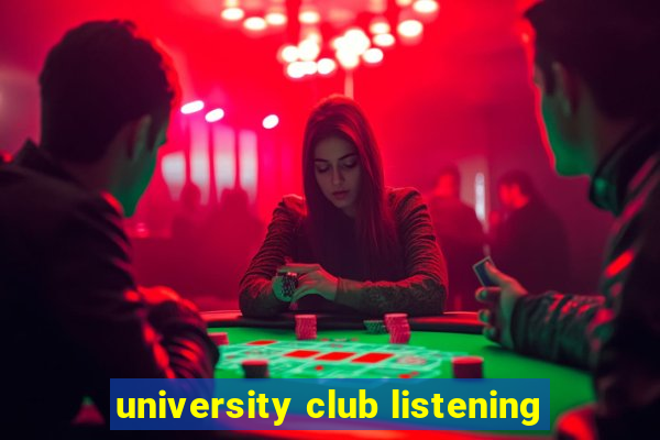 university club listening