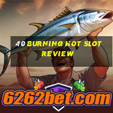 40 burning hot slot review