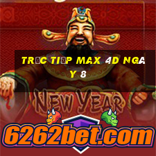 Trực tiếp Max 4D ngày 8