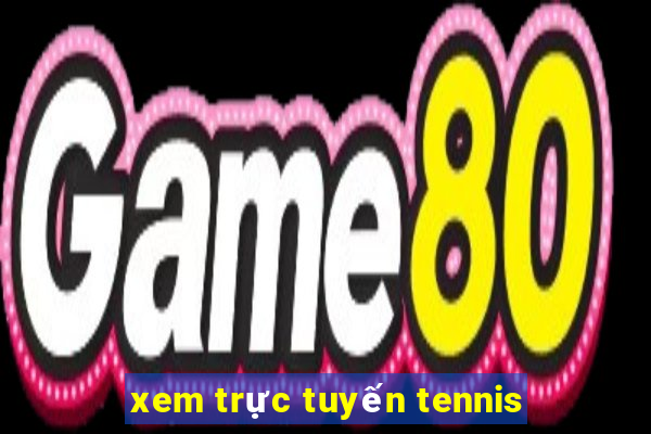 xem trực tuyến tennis