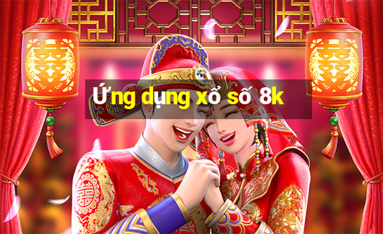 Ứng dụng xổ số 8k