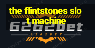 the flintstones slot machine