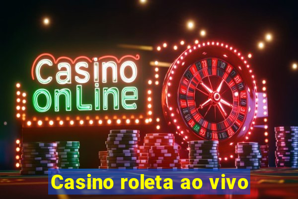 Casino roleta ao vivo