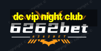 dc vip night club