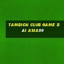 Tambich Club Game Bài Asia99