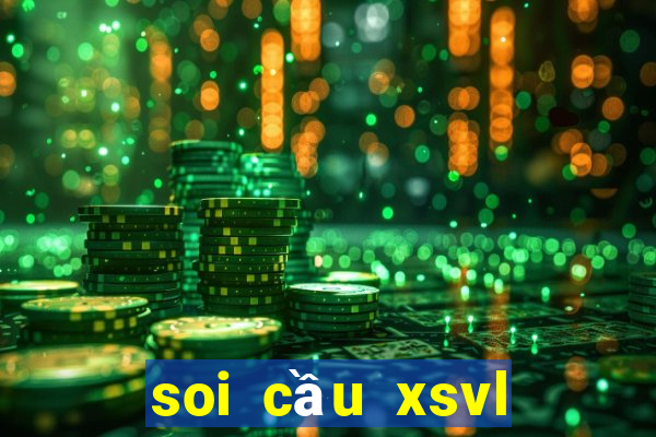 soi cầu xsvl tài lộc