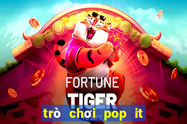 trò chơi pop it miễn phí