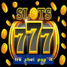 trò chơi pop it miễn phí