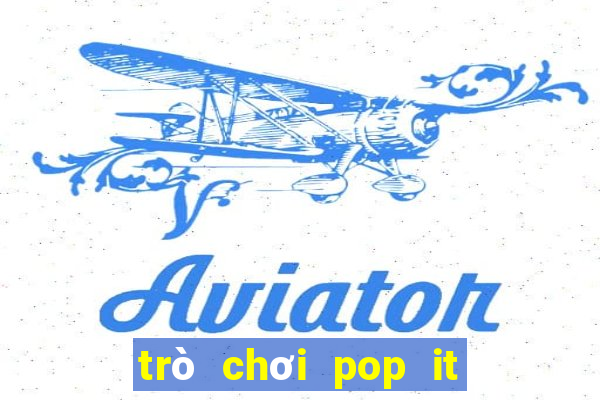 trò chơi pop it miễn phí