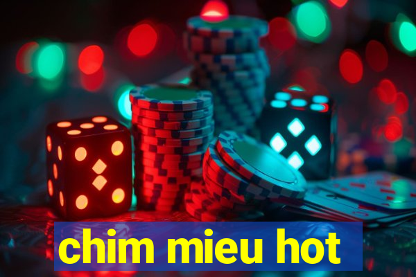 chim mieu hot