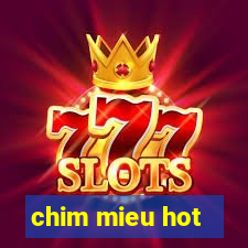 chim mieu hot