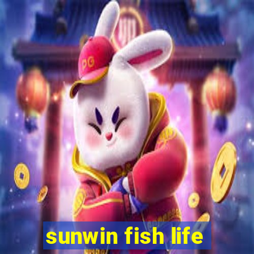 sunwin fish life