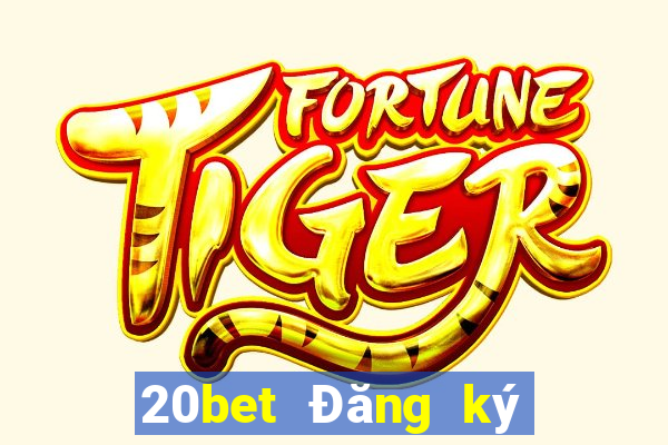 20bet Đăng ký xổ số nhà xổ số