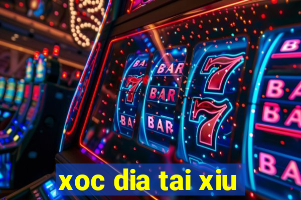 xoc dia tai xiu