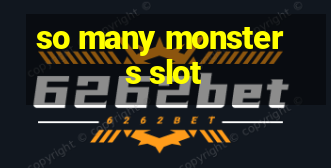 so many monsters slot