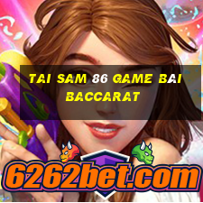 Tai Sam 86 Game Bài Baccarat