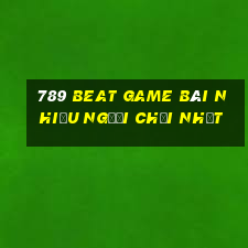 789 Beat Game Bài Nhiều Người Chơi Nhất