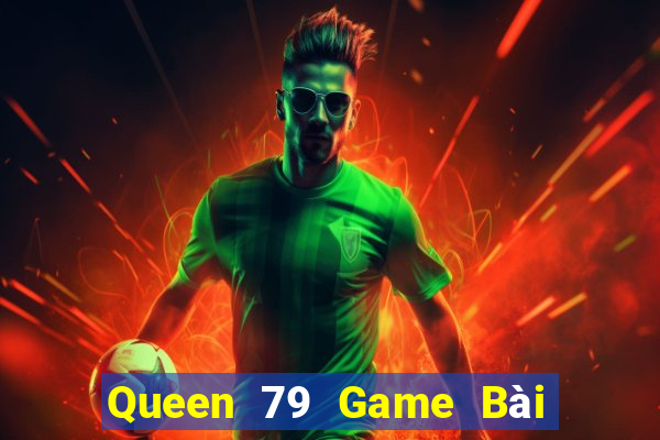 Queen 79 Game Bài 3 Cây Online