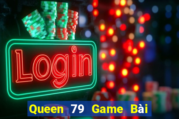 Queen 79 Game Bài 3 Cây Online