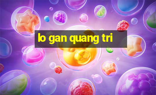 lo gan quang tri