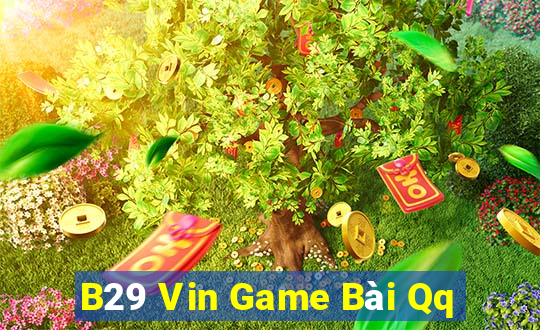 B29 Vin Game Bài Qq