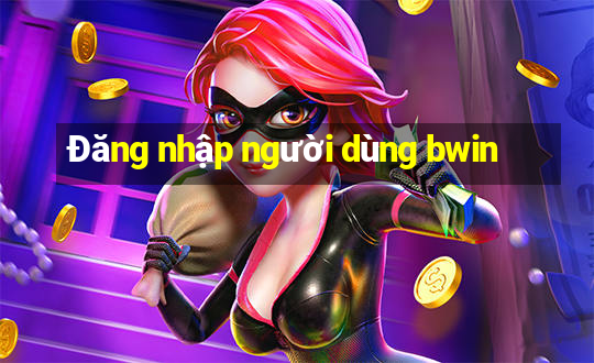 Đăng nhập người dùng bwin