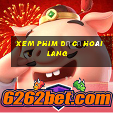 xem phim dạ cổ hoài lang