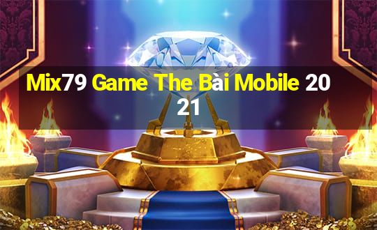 Mix79 Game The Bài Mobile 2021