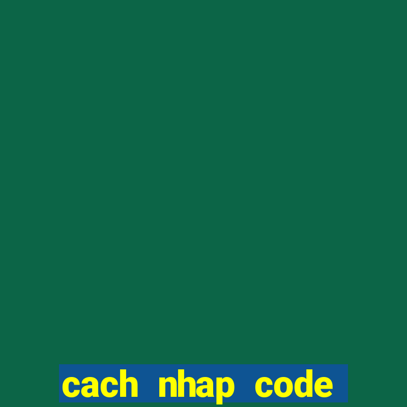 cach nhap code truy kich