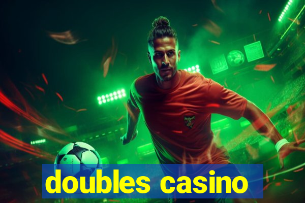 doubles casino