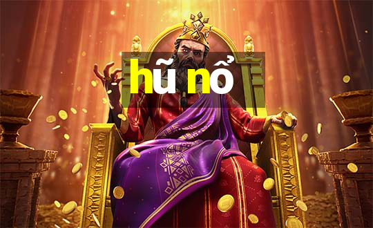 hũ nổ