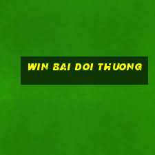 win bai doi thuong